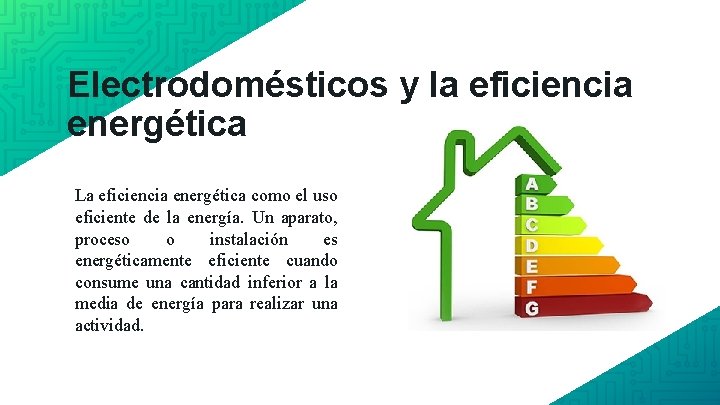 Electrodomésticos y la eficiencia energética La eficiencia energética como el uso eficiente de la