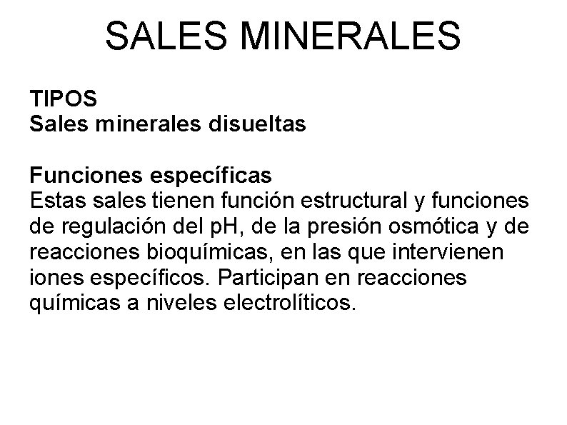 SALES MINERALES TIPOS Sales minerales disueltas Funciones específicas Estas sales tienen función estructural y