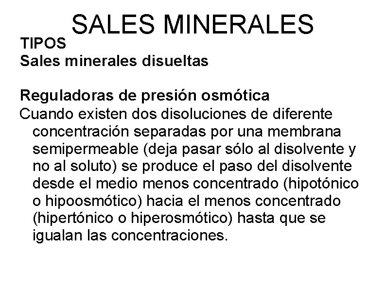 SALES MINERALES TIPOS Sales minerales disueltas Reguladoras de presión osmótica Cuando existen dos disoluciones