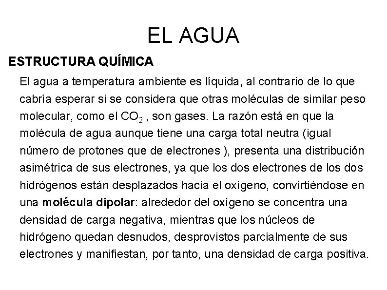 EL AGUA ESTRUCTURA QUÍMICA El agua a temperatura ambiente es líquida, al contrario de