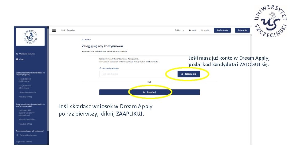 Jeśli masz już konto w Dream Apply, podaj kod kandydata i ZALOGUJ się. Jeśli