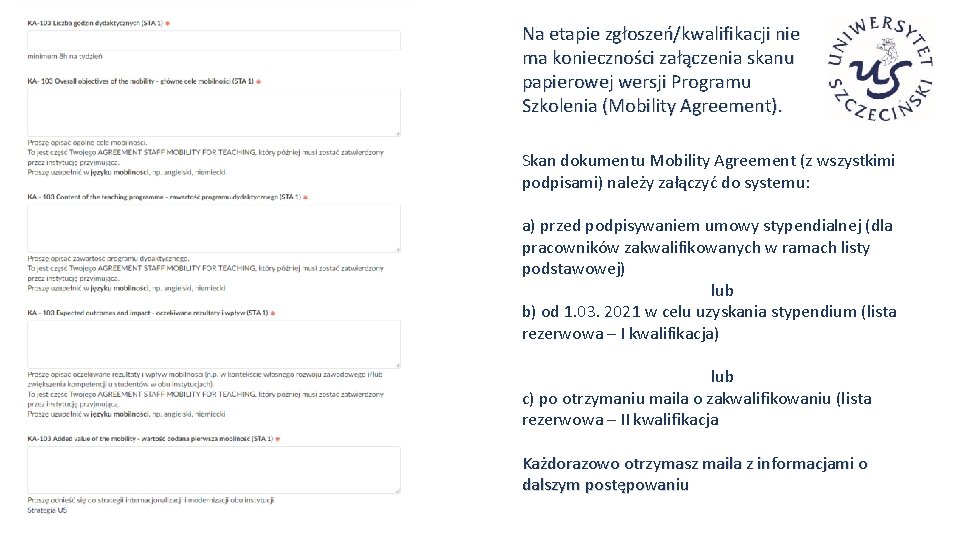 Na etapie zgłoszeń/kwalifikacji nie ma konieczności załączenia skanu papierowej wersji Programu Szkolenia (Mobility Agreement).