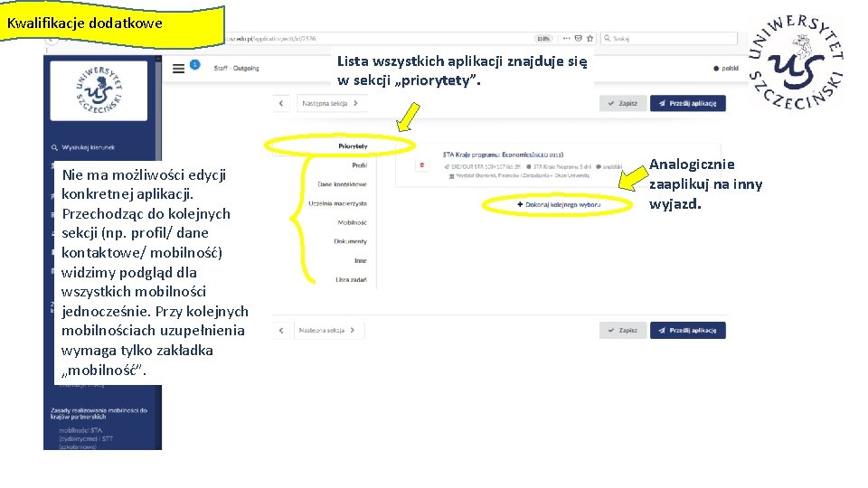 Kwalifikacje dodatkowe Lista wszystkich aplikacji znajduje się w sekcji „priorytety”. priorytety Nie ma możliwości