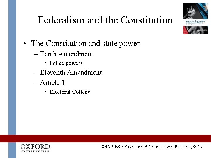 Federalism and the Constitution • The Constitution and state power – Tenth Amendment •