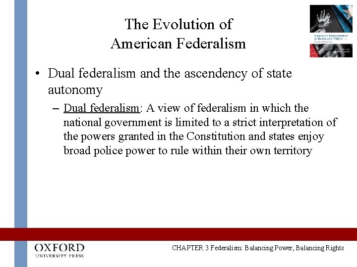 The Evolution of American Federalism • Dual federalism and the ascendency of state autonomy