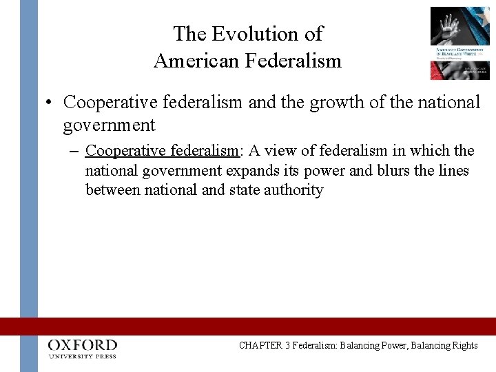 The Evolution of American Federalism • Cooperative federalism and the growth of the national