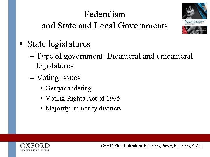 Federalism and State and Local Governments • State legislatures – Type of government: Bicameral