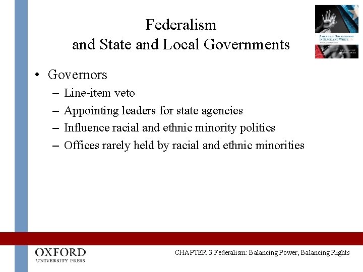 Federalism and State and Local Governments • Governors – – Line-item veto Appointing leaders