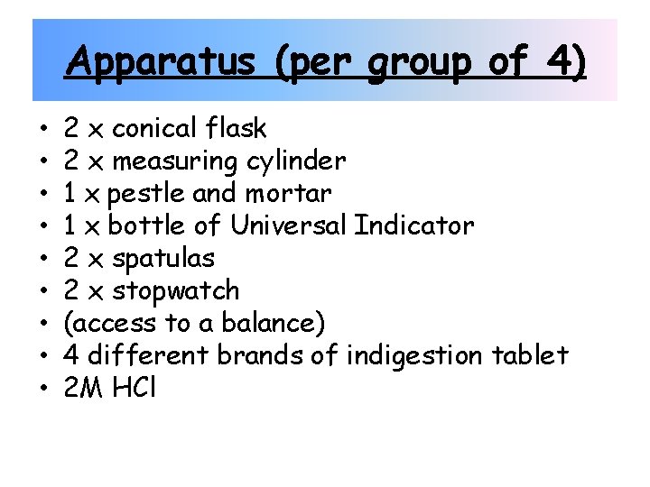 Apparatus (per group of 4) • • • 2 x conical flask 2 x