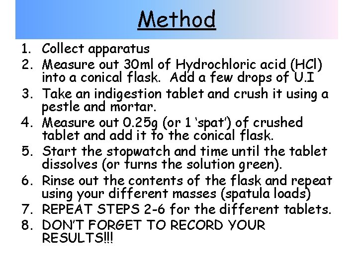 Method 1. Collect apparatus 2. Measure out 30 ml of Hydrochloric acid (HCl) into