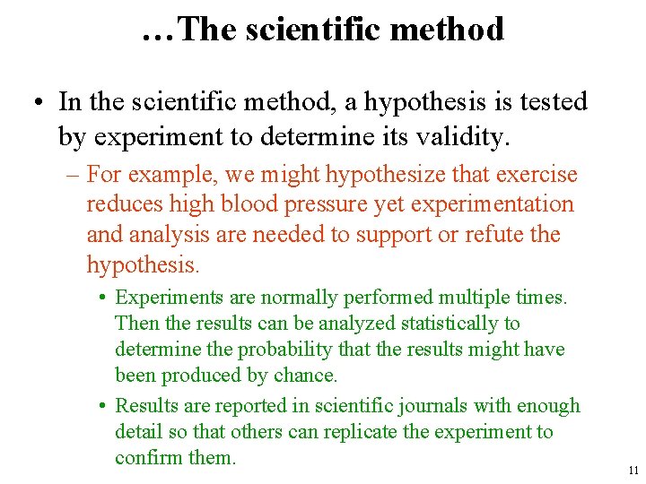…The scientific method • In the scientific method, a hypothesis is tested by experiment
