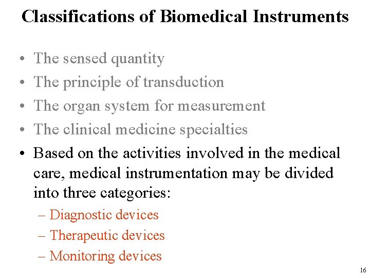 Classifications of Biomedical Instruments • • • The sensed quantity The principle of transduction