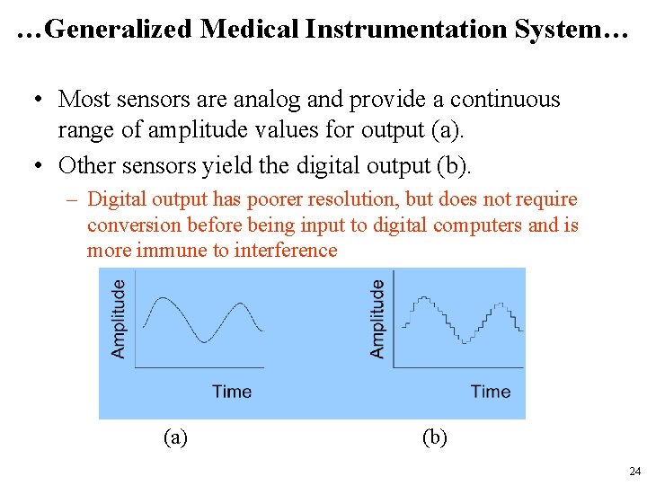 …Generalized Medical Instrumentation System… • Most sensors are analog and provide a continuous range