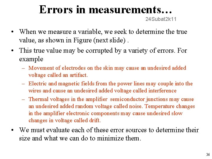 Errors in measurements… 24 Subat 2 k 11 • When we measure a variable,