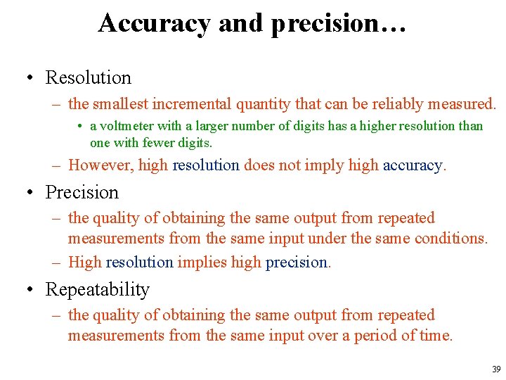 Accuracy and precision… • Resolution – the smallest incremental quantity that can be reliably