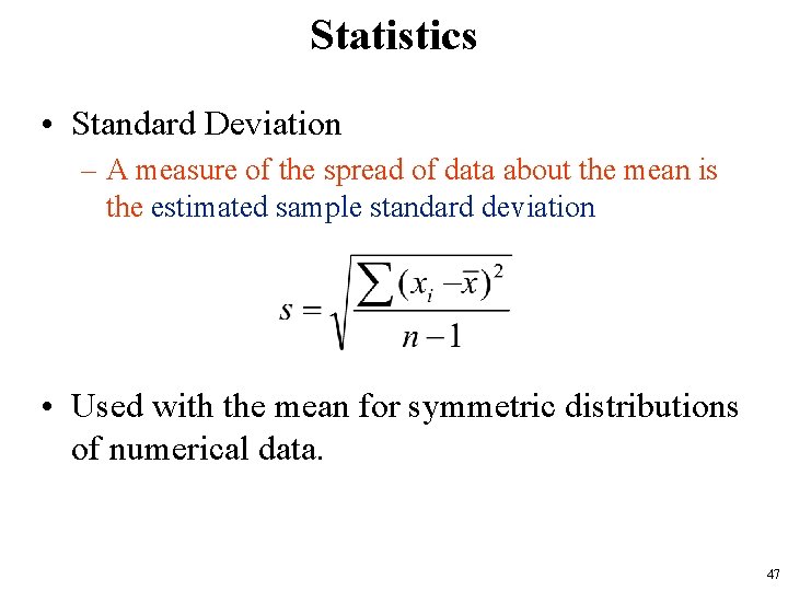 Statistics • Standard Deviation – A measure of the spread of data about the