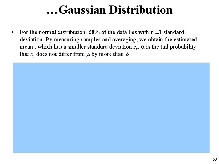 …Gaussian Distribution • For the normal distribution, 68% of the data lies within ±