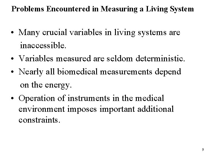 Problems Encountered in Measuring a Living System • Many crucial variables in living systems