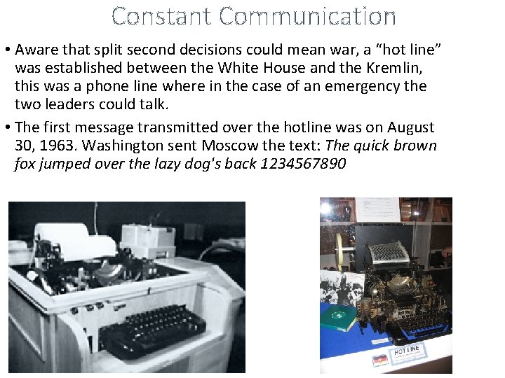 Constant Communication • Aware that split second decisions could mean war, a “hot line”