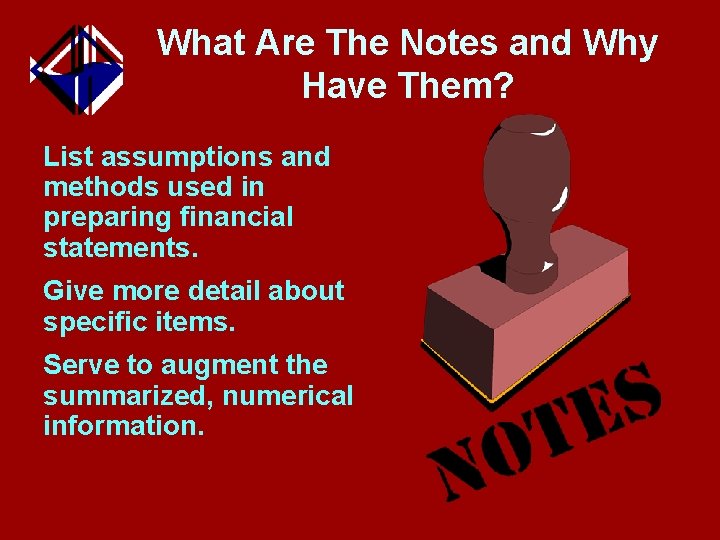 What Are The Notes and Why Have Them? List assumptions and methods used in
