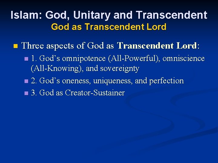 Islam: God, Unitary and Transcendent God as Transcendent Lord n Three aspects of God