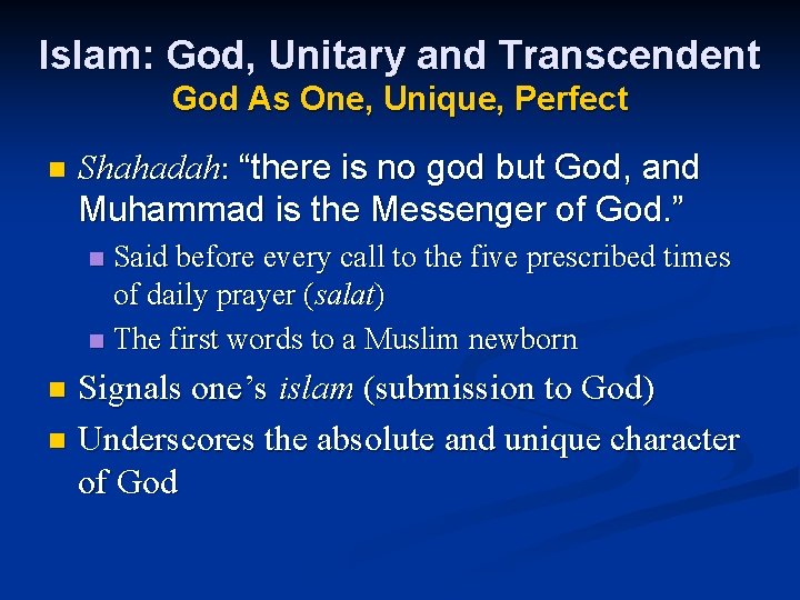 Islam: God, Unitary and Transcendent God As One, Unique, Perfect n Shahadah: “there is