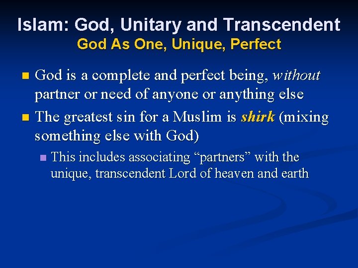 Islam: God, Unitary and Transcendent God As One, Unique, Perfect God is a complete