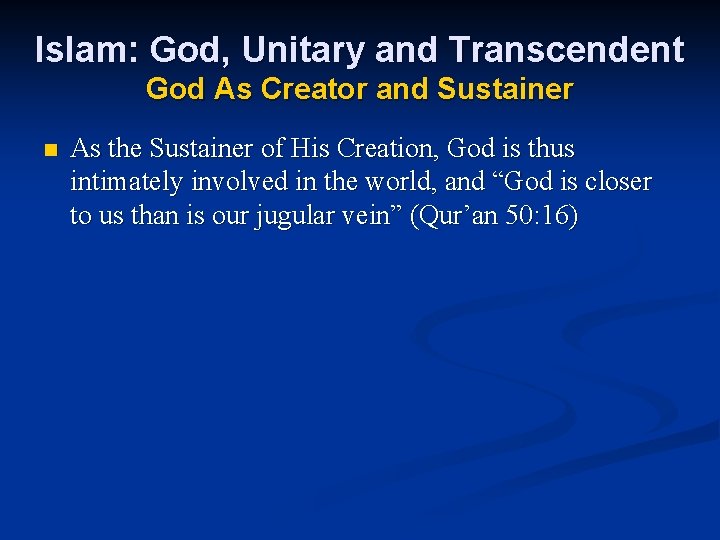 Islam: God, Unitary and Transcendent God As Creator and Sustainer n As the Sustainer