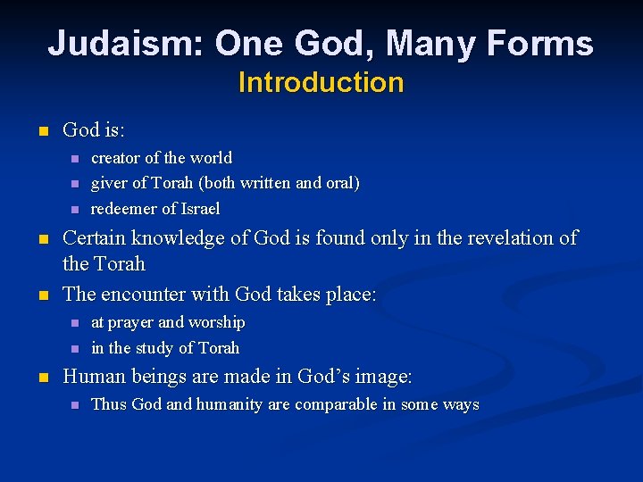 Judaism: One God, Many Forms Introduction n God is: n n n Certain knowledge
