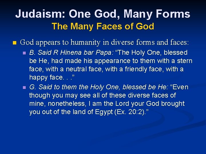 Judaism: One God, Many Forms The Many Faces of God n God appears to