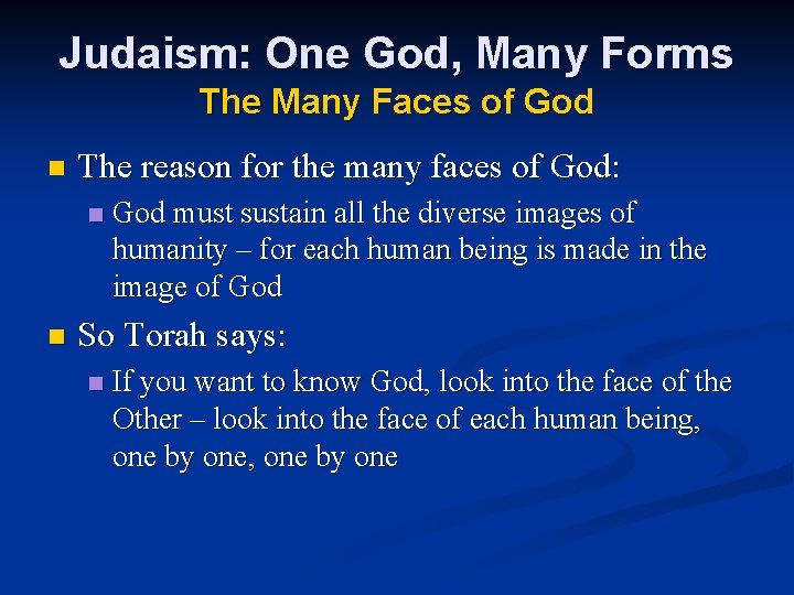 Judaism: One God, Many Forms The Many Faces of God n The reason for
