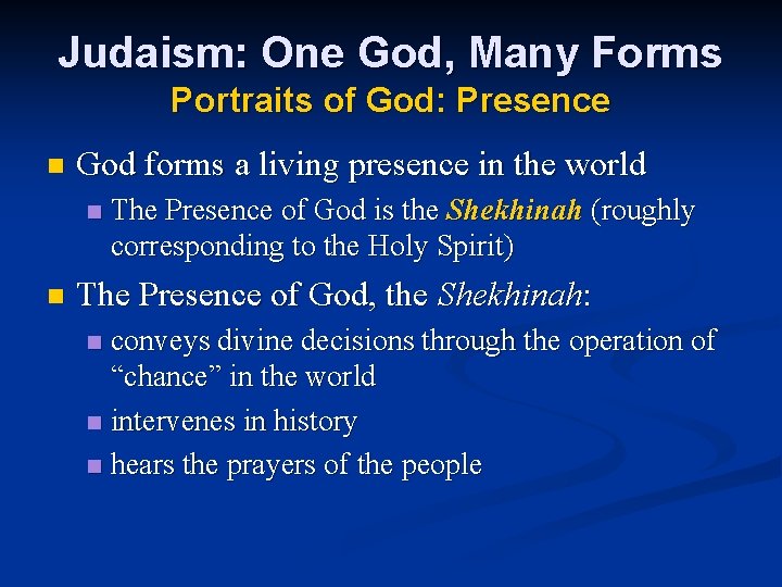 Judaism: One God, Many Forms Portraits of God: Presence n God forms a living