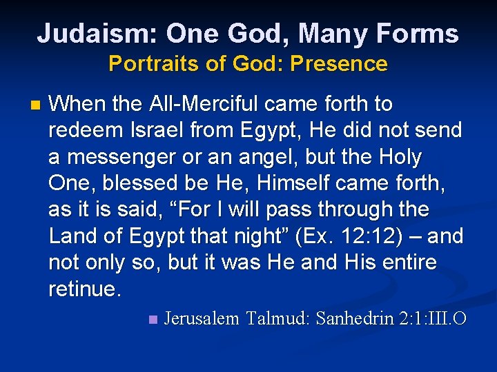 Judaism: One God, Many Forms Portraits of God: Presence n When the All-Merciful came