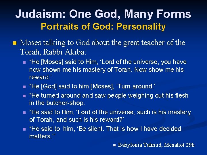 Judaism: One God, Many Forms Portraits of God: Personality n Moses talking to God