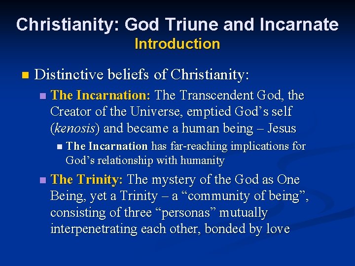 Christianity: God Triune and Incarnate Introduction n Distinctive beliefs of Christianity: n The Incarnation: