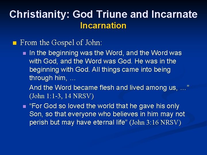 Christianity: God Triune and Incarnate Incarnation n From the Gospel of John: n n
