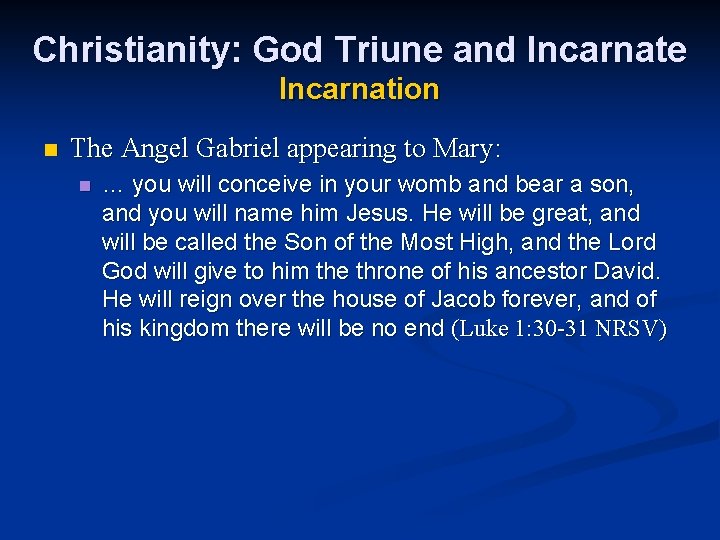 Christianity: God Triune and Incarnate Incarnation n The Angel Gabriel appearing to Mary: n