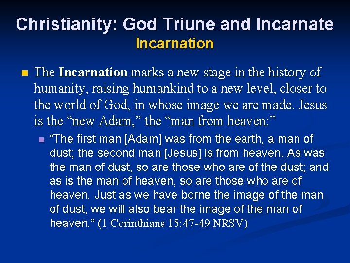 Christianity: God Triune and Incarnate Incarnation n The Incarnation marks a new stage in