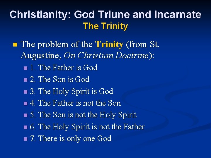 Christianity: God Triune and Incarnate The Trinity n The problem of the Trinity (from
