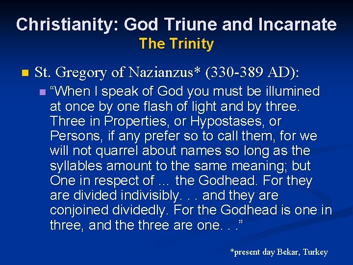 Christianity: God Triune and Incarnate The Trinity n St. Gregory of Nazianzus* (330 -389