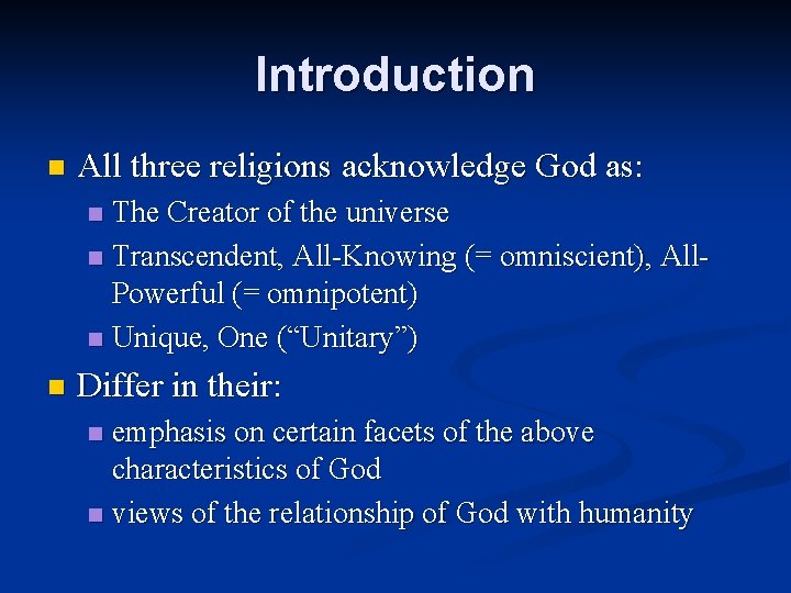 Introduction n All three religions acknowledge God as: The Creator of the universe n