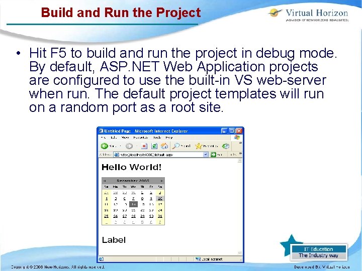 Build and Run the Project • Hit F 5 to build and run the