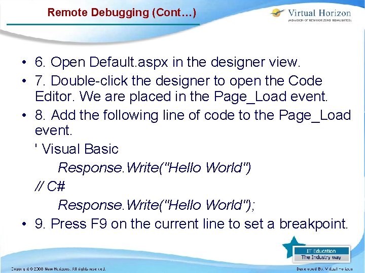 Remote Debugging (Cont…) • 6. Open Default. aspx in the designer view. • 7.