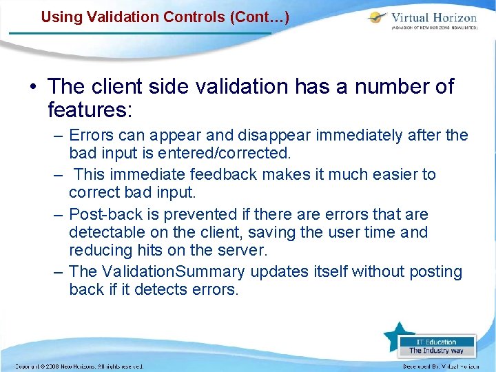 Using Validation Controls (Cont…) • The client side validation has a number of features: