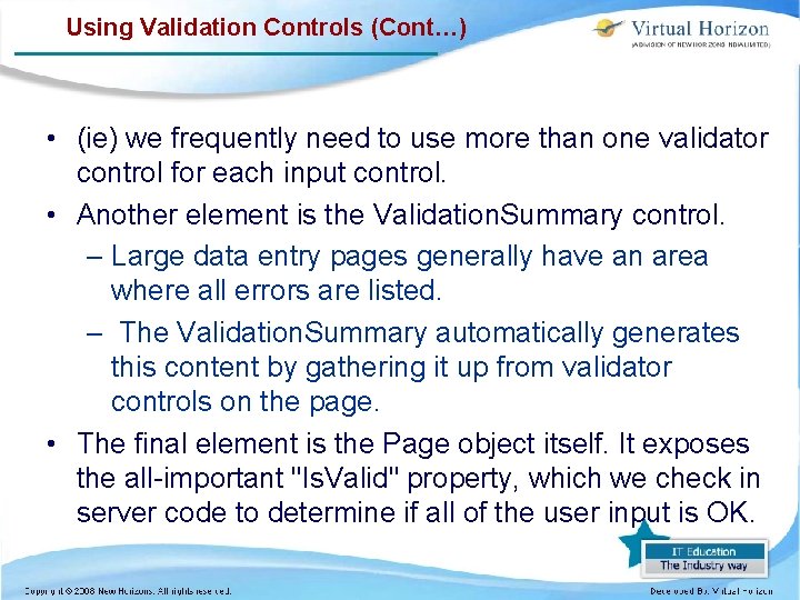 Using Validation Controls (Cont…) • (ie) we frequently need to use more than one
