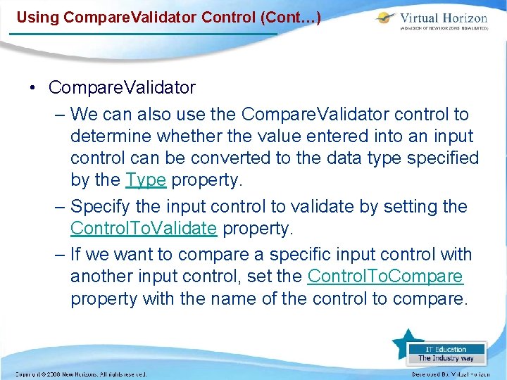 Using Compare. Validator Control (Cont…) • Compare. Validator – We can also use the