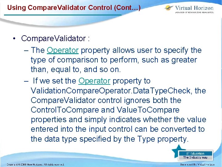 Using Compare. Validator Control (Cont…) • Compare. Validator : – The Operator property allows
