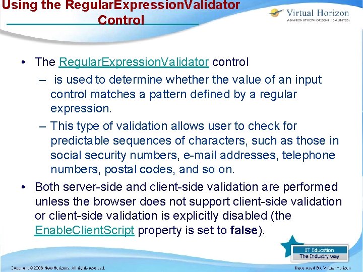 Using the Regular. Expression. Validator Control • The Regular. Expression. Validator control – is