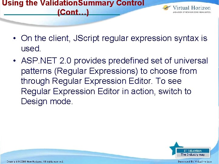 Using the Validation. Summary Control (Cont…) • On the client, JScript regular expression syntax