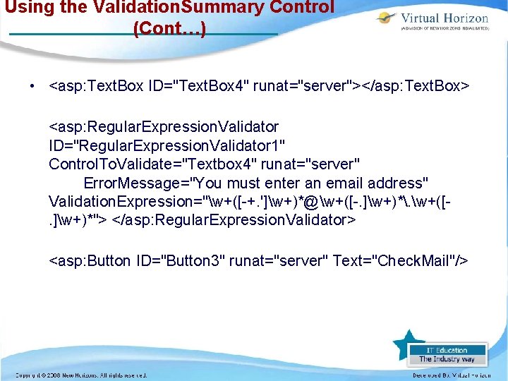 Using the Validation. Summary Control (Cont…) • <asp: Text. Box ID="Text. Box 4" runat="server"></asp: